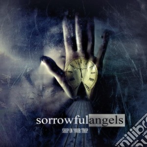 Sorrowful Angels - Ship In Your Trip cd musicale di Sorrowful Angels