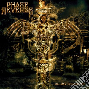 Phase Reverse - ...and Man Created God cd musicale di Phase Reverse