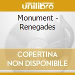 Monument - Renegades cd musicale di Monument