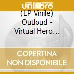 (LP Vinile) Outloud - Virtual Hero Society vinile