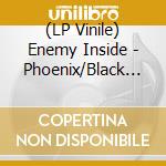 (LP Vinile) Enemy Inside - Phoenix/Black (2 Lp)