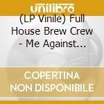 (LP Vinile) Full House Brew Crew - Me Against You (Gold Vinyl) lp vinile di Full House Brew Crew