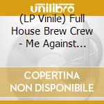 (LP Vinile) Full House Brew Crew - Me Against You (Gold Vinyl) vinile