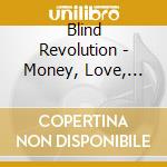Blind Revolution - Money, Love, Light cd musicale