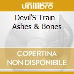 Devil'S Train - Ashes & Bones cd