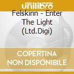 Felskinn - Enter The Light (Ltd.Digi) cd