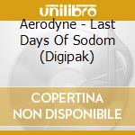 Aerodyne - Last Days Of Sodom (Digipak) cd