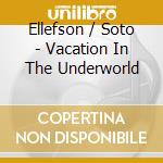 Ellefson / Soto - Vacation In The Underworld cd