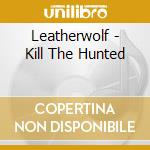 Leatherwolf - Kill The Hunted cd