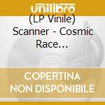 (LP Vinile) Scanner - Cosmic Race (Ltd.Red/Yellow/Blue Splatter Lp) vinile