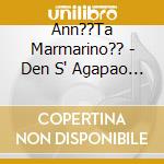 Ann??Ta Marmarino?? - Den S' Agapao Koita cd
