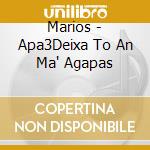 Marios - Apa3Deixa To An Ma' Agapas cd