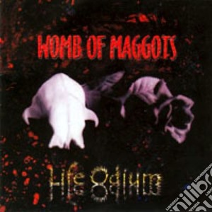 Womb Of Maggots - Life Odium cd musicale di Womb Of Maggots