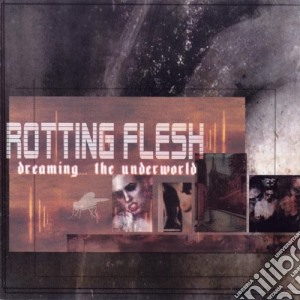 Rotting Flesh - Dreaming The Underworld cd musicale di Rotting Flesh