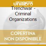 Trenchwar - Criminal Organizations cd