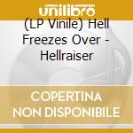 (LP Vinile) Hell Freezes Over - Hellraiser vinile