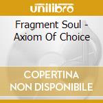 Fragment Soul - Axiom Of Choice cd