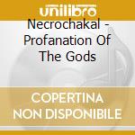 Necrochakal - Profanation Of The Gods cd