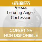 Versus Feturing Ange - Confession cd