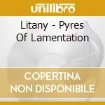 Litany - Pyres Of Lamentation cd