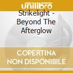 Strikelight - Beyond The Afterglow cd musicale