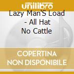 Lazy Man'S Load - All Hat No Cattle cd