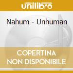 Nahum - Unhuman cd
