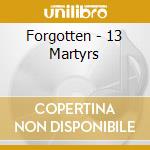 Forgotten - 13 Martyrs cd