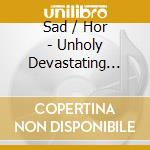 Sad / Hor - Unholy Devastating Trinity cd