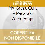 My Great Guilt - Pacatak Zacmennja cd