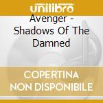 Avenger - Shadows Of The Damned cd