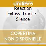 Reaction Extasy Trance - Silence cd