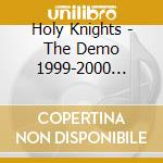 Holy Knights - The Demo 1999-2000 (Gate Through The Past) cd