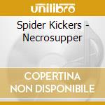 Spider Kickers - Necrosupper cd musicale