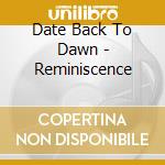 Date Back To Dawn - Reminiscence cd