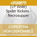 (LP Vinile) Spider Kickers - Necrosupper vinile