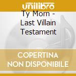 Ty Morn - Last Villain Testament cd