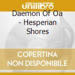 Daemon Of Oa - Hesperian Shores cd