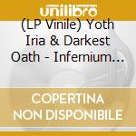 (LP Vinile) Yoth Iria & Darkest Oath - Infernium (7') vinile