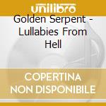 Golden Serpent - Lullabies From Hell cd