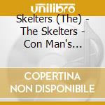 Skelters (The) - The Skelters - Con Man's Chronicles cd