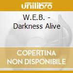 W.E.B. - Darkness Alive cd