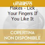 Flakes - Lick Your Fingers If You Like It cd