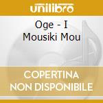Oge - I Mousiki Mou cd