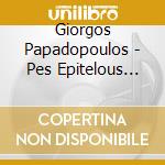 Giorgos Papadopoulos - Pes Epitelous S?Agapo cd