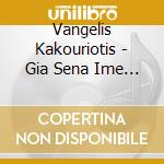 Vangelis Kakouriotis - Gia Sena Ime Edo cd