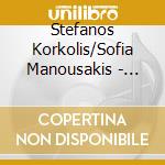 Stefanos Korkolis/Sofia Manousakis - Melodies (Cd+Book) cd musicale di Stefanos Korkolis/Sofia Manousakis