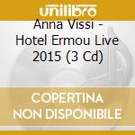 Anna Vissi - Hotel Ermou Live 2015 (3 Cd) cd