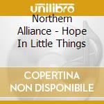 Northern Alliance - Hope In Little Things cd