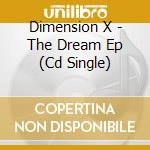 Dimension X - The Dream Ep (Cd Single) cd